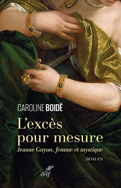 Emprunter L'excès pour mesure. Jeanne Guyon, femme et mystique livre