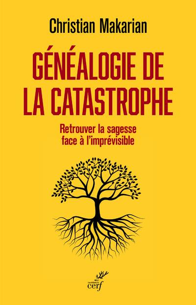 Emprunter Généalogie de la catastrophe. Retrouver la sagesse face à l'imprévisible livre