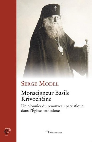 Emprunter Monseigneur Basile Krivochéine. Un pionnier du renouveau patristique dans l'Eglise orthodoxe livre