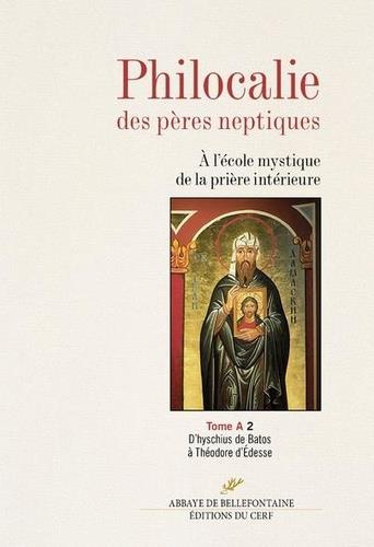 Emprunter Philocalie des pères neptiques. Tome A Volume 2, D'Hyschius de Batos à Théodore d'Edesse livre