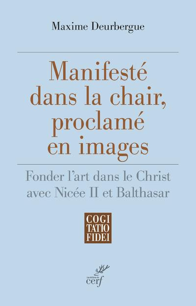 Emprunter Manifesté dans la chair, proclamé en images. Fonder l'art dans le Christ avec Nicée II et Balthasar livre