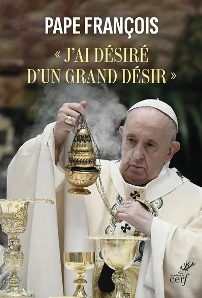 Emprunter J'ai désiré d'un grand désir. Lettre Apostolique Desiderio desideravi livre