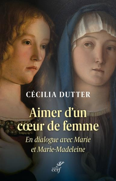 Emprunter Aimer d'un coeur de femme. En dialogue avec Marie et Marie-Madeleine livre
