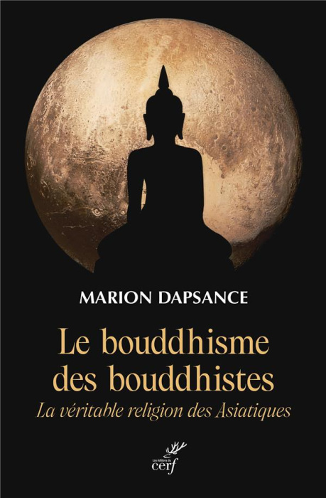 Emprunter Le bouddhisme des bouddhistes. La véritable religion des asiatiques livre