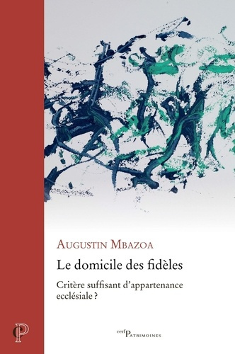 Emprunter Le domicile des fidèles. Critère suffisant d'appartenance ecclésiale ? livre