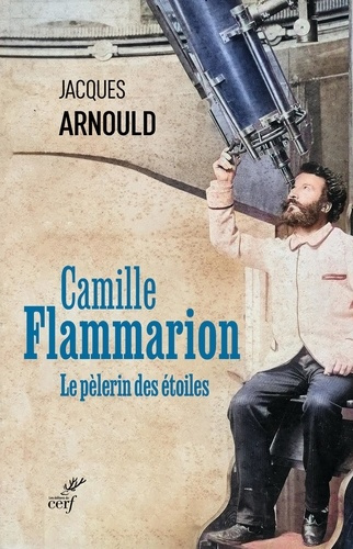 Emprunter Camille Flammarion, le pèlerin des étoiles livre