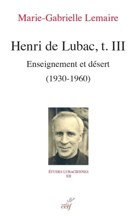 Emprunter Etudes lubaciennes Tome 12 : Henri de Lubac. Tome 3, Enseignement et désert (1930-1960) livre