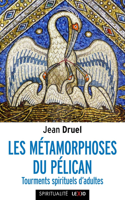 Emprunter Les métamorphoses du pélican. Tourments spirituels d'adultes livre