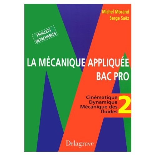 Emprunter LA MECANIQUE APPLIQUEE BAC PRO. Tome 2, Cinématique, Dynamique, Mécanique des fluides livre