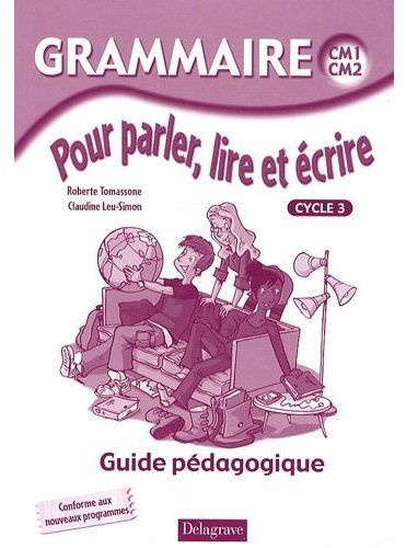 Emprunter Grammaire pour parler, lire, et écrire cycle 3. Guide pédagogique livre