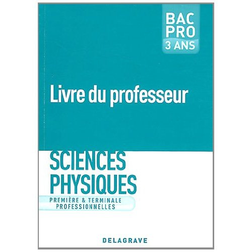 Emprunter Sciences physiques 1e Tle Bac Pro 3 ans. Livre du professeur livre