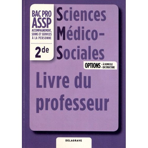 Emprunter Sciences Médico-Sociales 2e Bac Pro ASSP Options à domicile et en structure. Livre du professeur livre