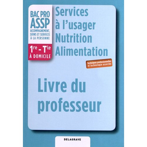 Emprunter Services à l'usager Nutrition Alimentation 1e Term Bac Pro Assp. Livre du professeur livre
