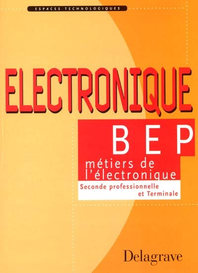 Emprunter Electronique 2nde professionnelle et Terminale BEP industriels livre