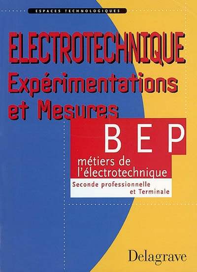 Emprunter Electrotechnique BEP Seconde et Terminale professionnelle. Expérimentations et mesures livre