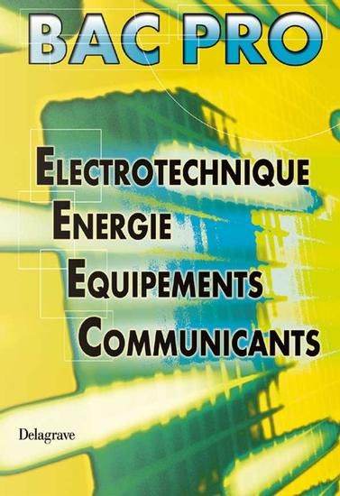 Emprunter Electrotechnique, énergie, équipements, communicants Bac pro livre