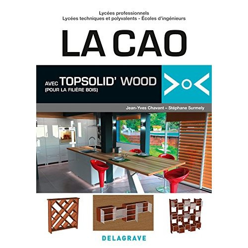 Emprunter La CAO avec TopSolid'Wood. Du CAP aux écoles d'ingénieurs, tous utilisateurs de TopSolid et TopSolid livre