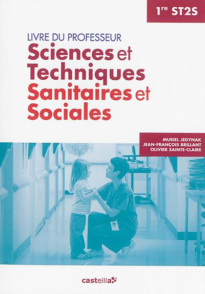 Emprunter Siences et techniques sanitaires et sociales 1e ST2S. Professeur livre
