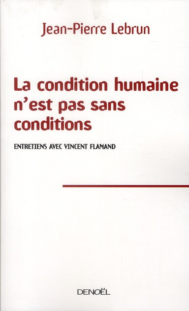 Emprunter La condition humaine n'est pas sans conditions. Entretiens avec Vincent Flamand livre
