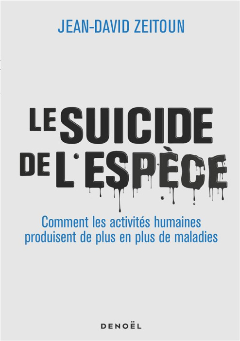 Emprunter Le suicide de l'espèce. Comment les activités humaines produisent de plus en plus de maladies livre