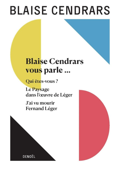 Emprunter Blaise Cendars vous parle... Suivi de Qui êtes-vous ? ; Le Paysage dans l'oeuvre de Léger ; J'ai vu livre