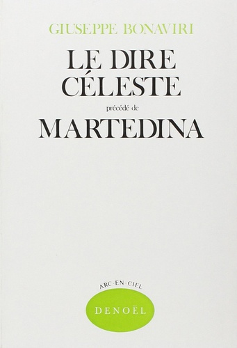 Emprunter Le Dire céleste. (précédé de) Martedina. Poèmes, récit livre