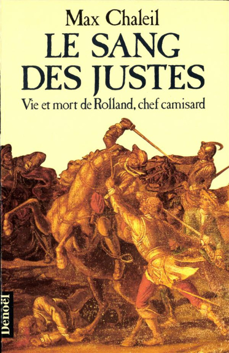 Emprunter Le Sang des Justes. Vie et mort de Rolland, chef camisard livre