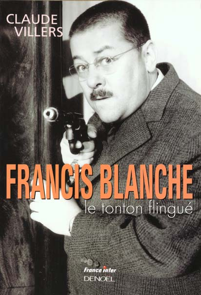 Emprunter Francis Blanche. Le tonton flingué livre