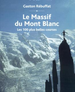 Emprunter Le Massif du Mont Blanc. Les 100 plus belles courses livre