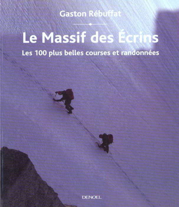 Emprunter Le Massif des Ecrins. Les 100 plus belles courses et randonnées livre