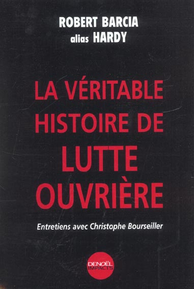 Emprunter La véritable histoire de lutte ouvrière. Entretiens avec Christophe Bourseiller livre