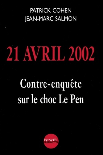 Emprunter 21 avril 2002. Contre-enquête sur le choc Le Pen livre