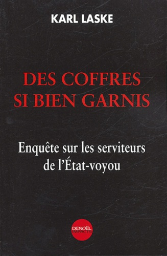 Emprunter Des coffres si bien garnis. Enquête sur les serviteurs de l'Etat-voyou livre