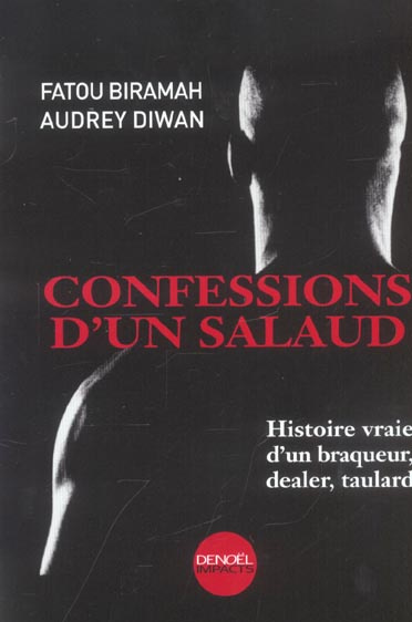 Emprunter Confessions d'un salaud. Histoire vraie d'un braqueur, dealer, taulard livre