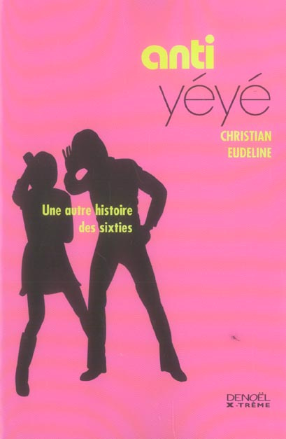 Emprunter Anti-yéyé. Une autre histoire des Sixties livre