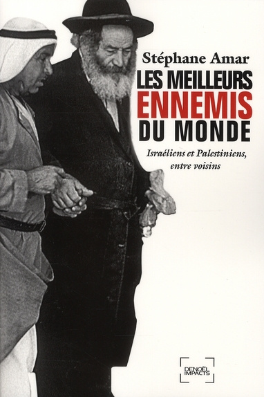 Emprunter Les meilleurs ennemis du monde. Israéliens et Palestiniens, entre voisins livre