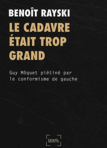 Emprunter Le cadavre était trop grand. Guy Môquet piétiné par le conformisme de gauche livre