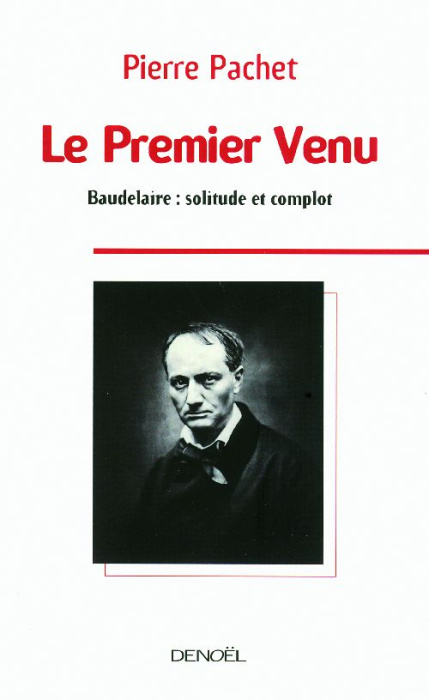 Emprunter Le Premier Venu. Essai sur la pensée de Baudelaire livre