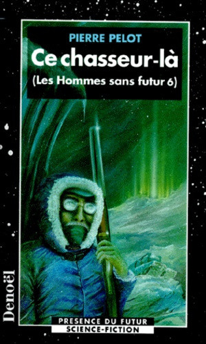 Emprunter Les hommes sans futur Tome 6 : Ce chasseur-là livre