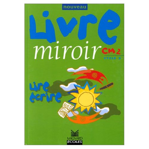 Emprunter FRANCAIS NOUVEAU LIVRE MIROIR CM2 CYCLE 3. Lire, écrire livre