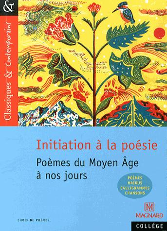 Emprunter Initiation à la poésie. Poèmes du Moyen Age à nos jours livre