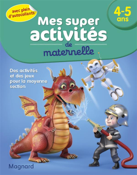 Emprunter Mes super activités de maternelle 4-5 ans. Pompiers, Robots et Dragons livre