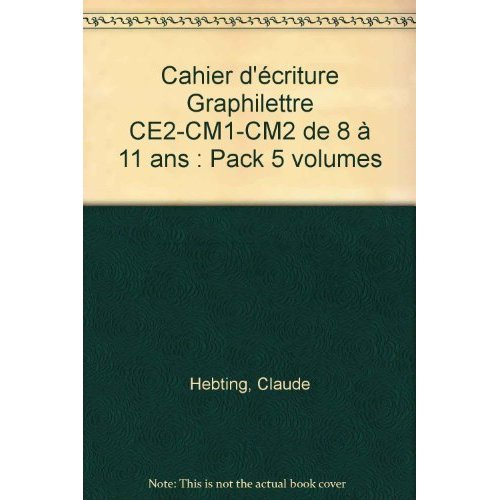 Emprunter Cahier d'écriture Graphilettre CE2-CM1-CM2 de 8 à 11 ans. Pack 5 volumes livre