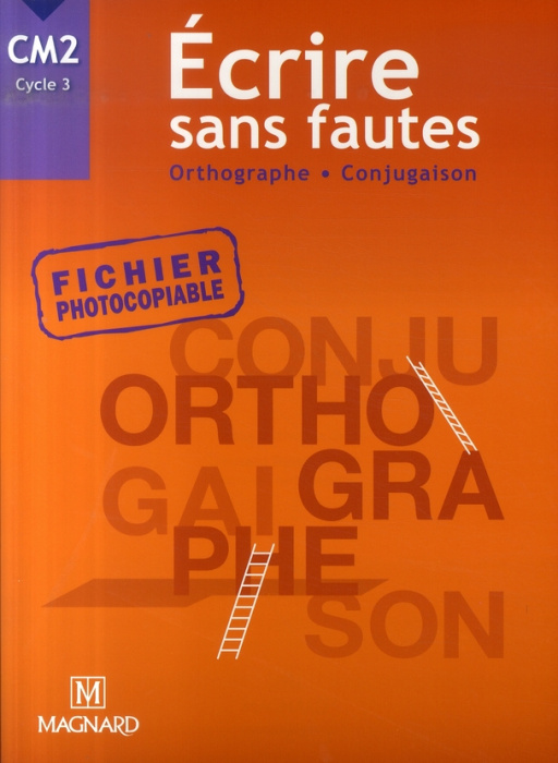 Emprunter Ecrire sans fautes CM2 Cycle 3. Orthographe Conjugaison livre