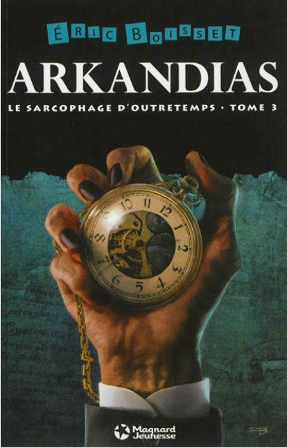 Emprunter Arkandias Tome 3 : Le sarcophage d'outretemps livre