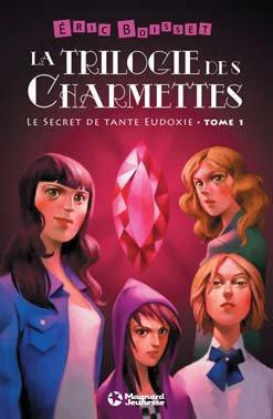 Emprunter La trilogie des Charmettes Tome 1 : Le secret de tante Eudoxie livre