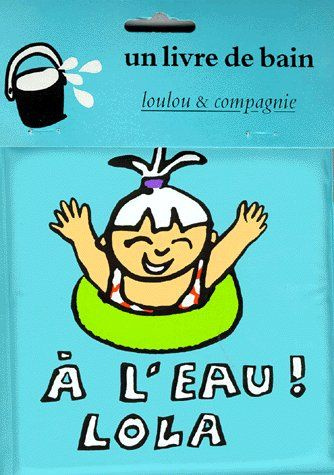 Emprunter UN LIVRE DE BAIN : A L'EAU ! LOLA livre