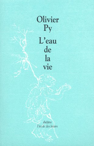 Emprunter L'eau de la vie. [Orléans, CDN Orléans-Loiret-Centre, 26 mai 1999 livre