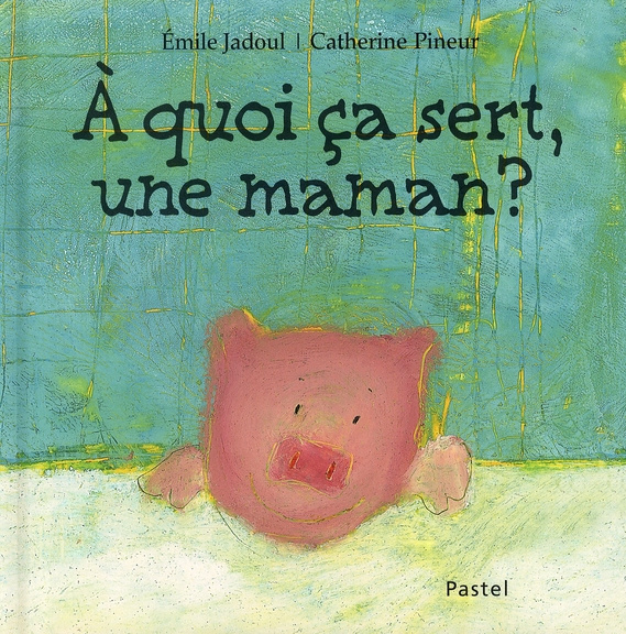 Emprunter A quoi ça sert une maman ? livre
