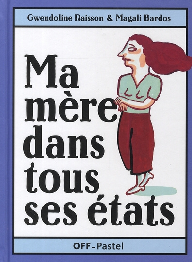 Emprunter Ma mère dans ses états. Ma mère a peur du noir, Les légumes verts et ma mère, Ma mère a un copain livre